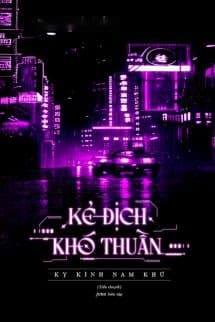 Kẻ Địch Khó Thuần - Kỵ Kình Nam Khứ