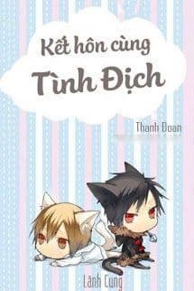 Kết Hôn Với Tình Địch (Kết Hôn Cùng Tình Địch)