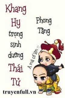 Khang Hi Trùng Sinh Dưỡng Thái Tử