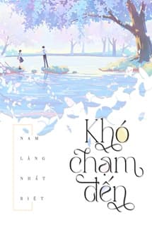 Khó Chạm Đến [Khó Phàn] - Nam Lăng Nhất Biệt