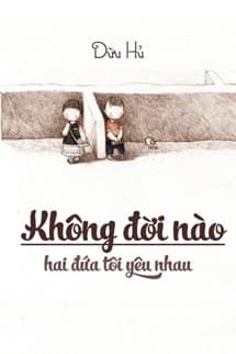 Không Đời Nào Hai Đứa Tôi Yêu Nhau - Dữu Hủ