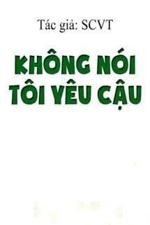 Không Nói Tôi Yêu Cậu