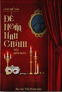 Làm Thế Nào Để Ngăn Nam Chính Mất Kiểm Soát