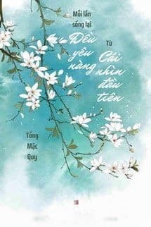 Mỗi Lần Sống Lại Đều Yêu Nàng Từ Cái Nhìn Đầu Tiên