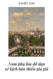 Nam Phụ Pháo Hôi Xé Kịch Bản Thiếu Gia Giả