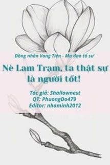 Nè Lam Trạm, Ta Thật Sự Là Người Tốt