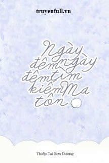 Ngày Ngày Đêm Đêm Tìm Kiếm Ma Tôn
