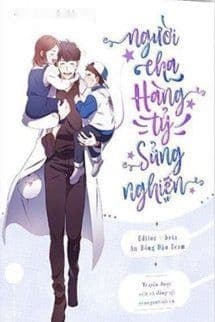 Người Cha Hàng Tỷ Sủng Nghiện