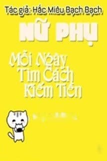 Nữ Phụ Mỗi Ngày Tìm Cách Kiếm Tiền