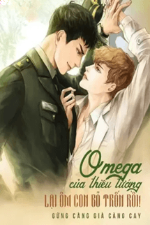 Omega Của Thiếu Tướng Lại Ôm Con Bỏ Trốn Rồi!