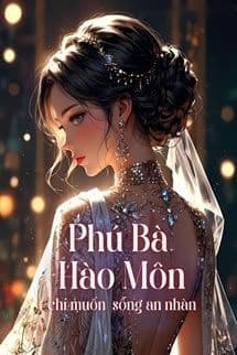 Phú Bà Hào Môn Chỉ Muốn Sống An Nhàn