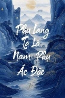 Phu Lang Ta Là Nam Phụ Ác Độc