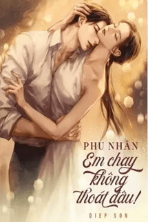 Phu Nhân Em Chạy Không Thoát Đâu