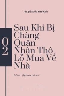 Sau Khi Bị Chàng Quân Nhân Thô Lỗ Mua Về Nhà