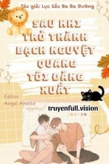 Sau Khi Trở Thành Bạch Nguyệt Quang, Tôi Đăng Xuất