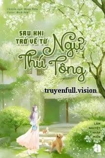Sau Khi Trở Về Từ Ngự Thú Tông