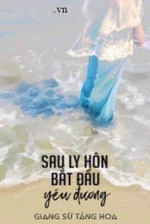 Sau Ly Hôn Bắt Đầu Yêu Đương