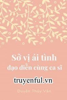 Sở Vị Ái Tình Đạo Diễn Cùng Ca Sĩ