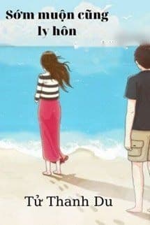 Sớm Muộn Gì Cũng Ly Hôn