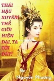Thái Hậu Xuyên! Thế Giới Hiện Đại, Ta Tới Đây!