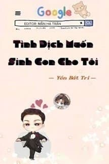 Tình Địch Muốn Sinh Con Cho Ta