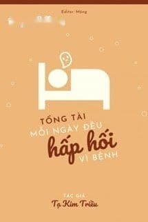 Tổng Tài Mỗi Ngày Đều Hấp Hối Vì Bệnh