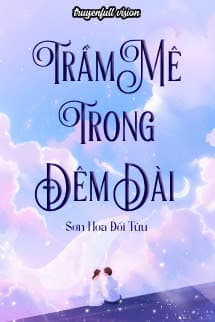 Trầm Mê Trong Đêm Dài - Sơn Hoa Đối Tửu