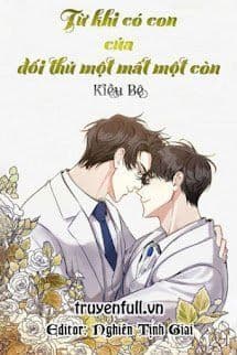 Từ Khi Có Con Của Đối Thủ Một Mất Một Còn