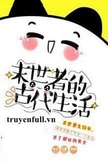 Từ Mạt Thế Xuyên Đến Cổ Đại Sinh Hoạt