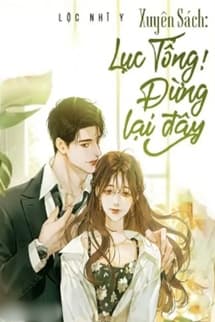 Xuyên Sách Lục Tổng! Đừng Lại Đây