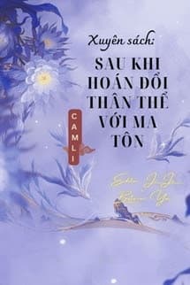 Xuyên Sách Sau Khi Hoán Đổi Thân Thể Với Ma Tôn