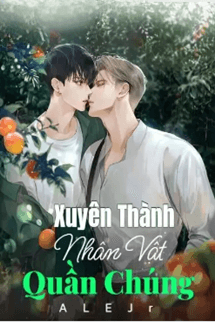Xuyên Thành Nhân Vật Quần Chúng