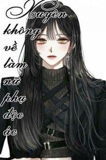 Xuyên Về Làm Nữ Phụ Độc Ác