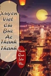 Xuyên Việt Chi Bức Ác Thành Thánh