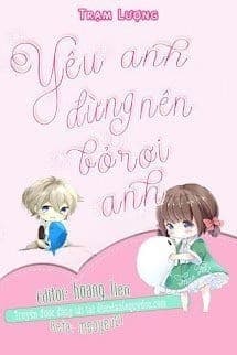 Yêu Anh Đừng Nên Bỏ Rơi Anh