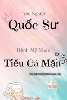 Yêu Nghiệt Quốc Sư Cùng Bệnh Mỹ Nhân Tiểu Cá Mặn