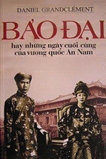 Bảo Đại, Hay Là Những Ngày Cuối Cùng Của Vương Quốc An Nam