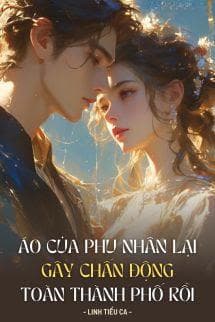 Áo Của Phu Nhân Lại Gây Chấn Động Toàn Thành Phố Rồi