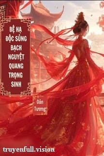 Bệ Hạ Độc Sủng Bạch Nguyệt Quang Trọng Sinh