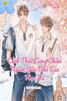 Cách Thức Cưng Chiều Người Yêu Nhỏ Của Học Bá