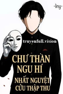Chư Thần Ngu Hí - Nhất Nguyệt Cửu Thập Thu