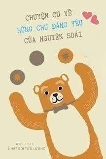 Chuyện Cũ Về Hùng Chủ Đáng Yêu Của Nguyên Soái