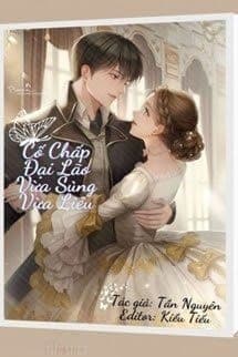 Cố Chấp Đại Lão Vừa Sủng Vừa Liêu