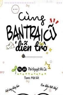 Cùng Bạn Trai Cũ Diễn Trò