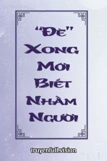 Đè Xong Mới Biết Nhầm Người