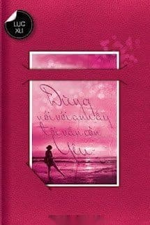 Đừng Nói Với Anh Ấy Tôi Vẫn Còn Yêu