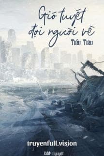 Gió Tuyết Đợi Người Về - Tiểu Tiêu