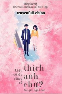 Liệu Cô Ấy Cũng Sẽ Thích Anh Chứ?