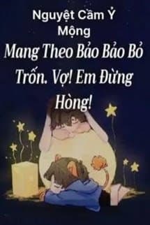 Mang Theo Bảo Bảo Bỏ Trốn Vợ! Em Đừng Hòng!