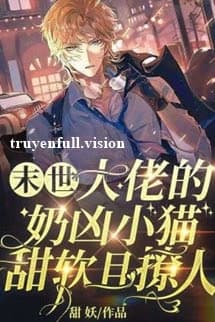 Mạt Thế, Mèo Nhỏ Hung Dữ Của Đại Lão Vừa Ngọt Ngào Vừa Quyến Rũ